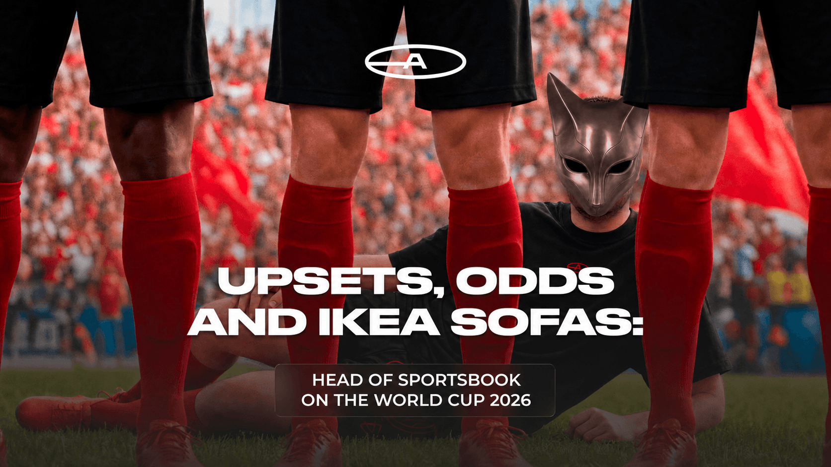 Upsets, Odds and IKEA Sofas: Head of Sportsbook on the World Cup 2026