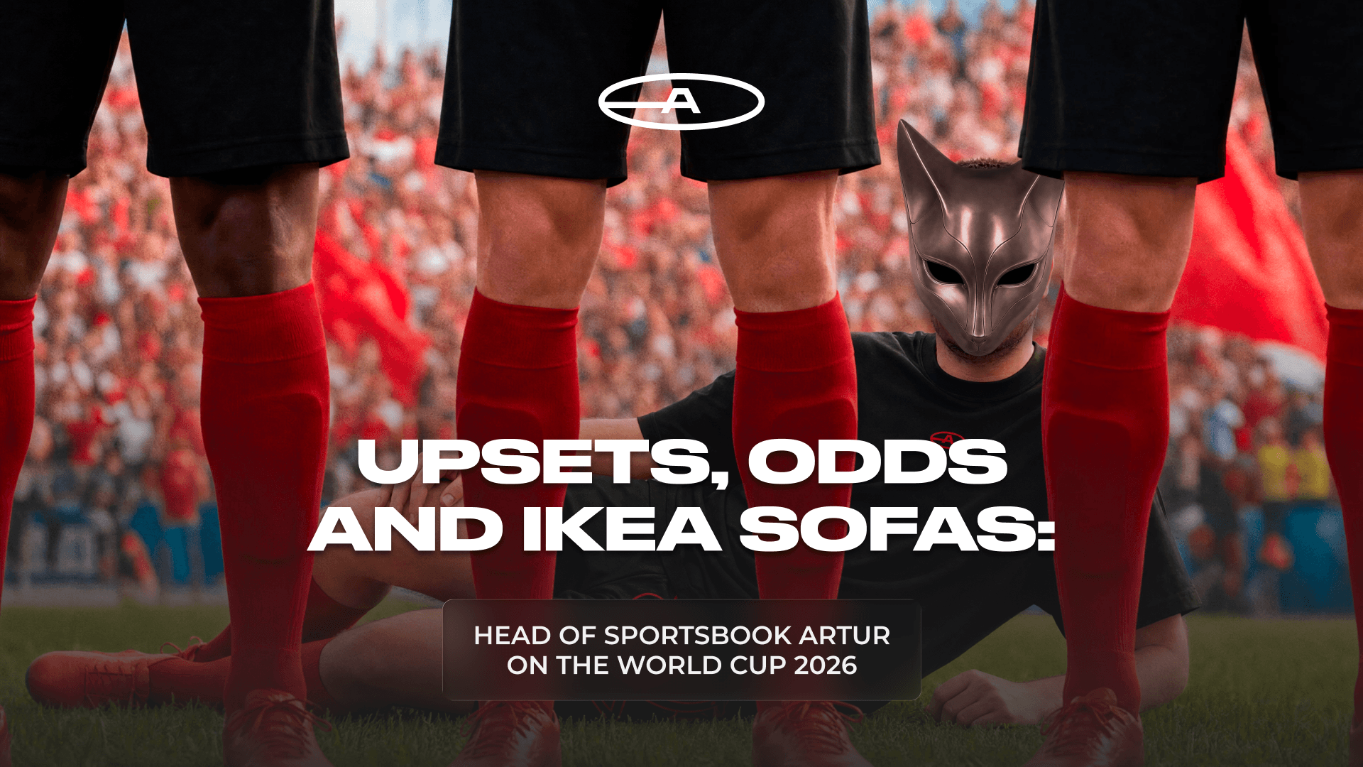 Upsets, Odds and IKEA Sofas: Head of Sportsbook Artur on the World Cup 2026